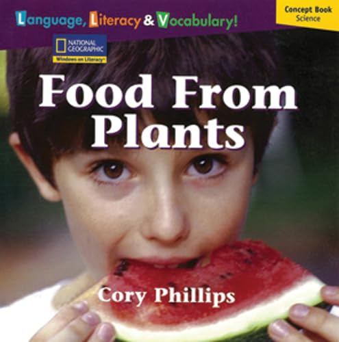 Stock image for Windows on Literacy Language, Literacy and Vocabulary Early (Science): Food from Plants for sale by Better World Books