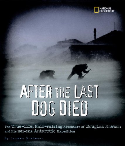 9780792261407: After the Last Dog Died: The True-Life, Hair-Raising Adventure of Douglas Mawson's 1912 Antarctic Expedition