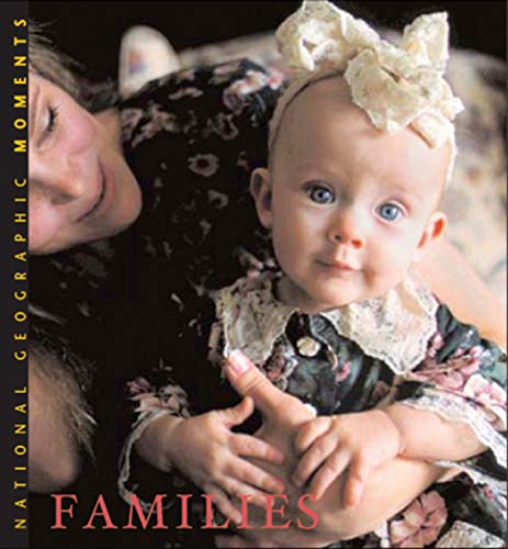 Imagen de archivo de National Geographic MOMENTS: FAMILIES a la venta por Better World Books: West