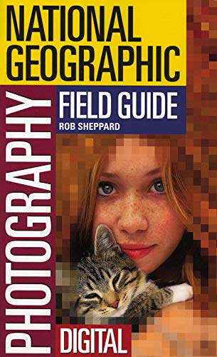 Imagen de archivo de The National Geographic Field Guide to Photography: Digital a la venta por Your Online Bookstore