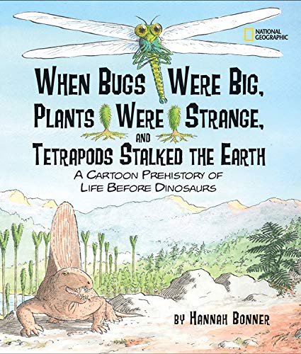 Imagen de archivo de When Bugs Were Big, Plants Were Strange, and Tetrapods Stalked the Earth: A Cartoon Prehistory of Life before Dinosaurs a la venta por Wonder Book