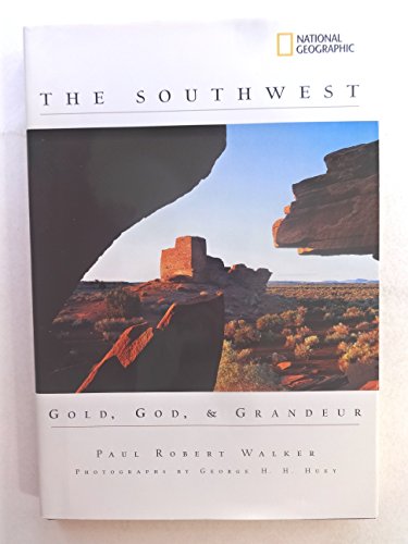 Stock image for NATIONAL GEOGRAPHIC'S THE SOUTHWEST: GOLD, GOD, & GRANDEUR for sale by HPB-Emerald