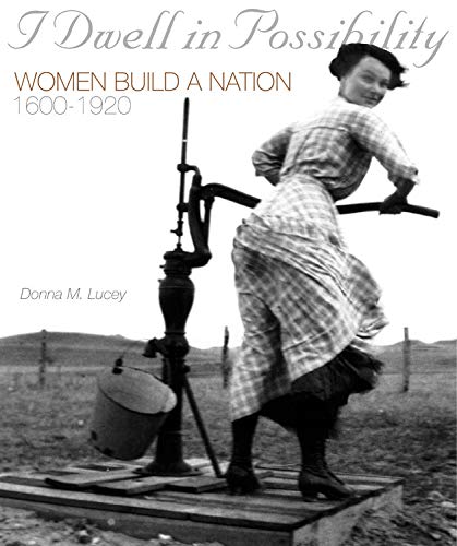 Stock image for I Dwell in Possibility : Women Build a Nation: 1600 To 1920 for sale by Better World Books
