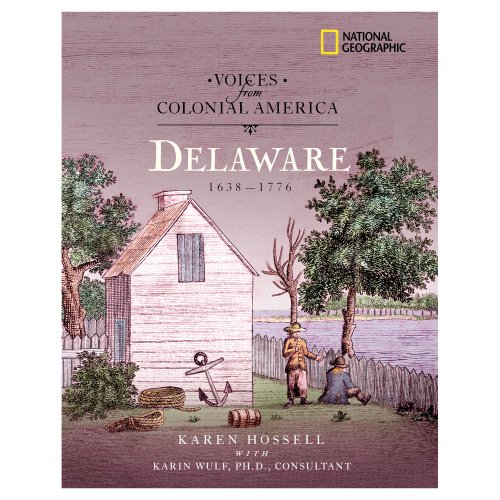 Imagen de archivo de Voices from Colonial America: Delaware 1638-1776 (National Geographic Voices from ColonialAmerica) a la venta por Ergodebooks