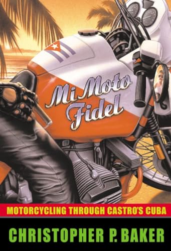 Stock image for Mi Moto Fidel: Motorcycling Through Castro's Cuba (Adventure Press) for sale by Books of the Smoky Mountains