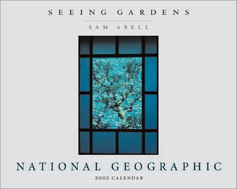 Seeing Gardens 2002 Wall Calendar (9780792264446) by Abell, Sam; Geographic, National