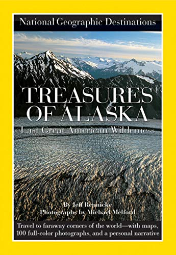 Stock image for National Geographic Destinations, Treasures of Alaska: The Last Great American Wilderness for sale by Wonder Book