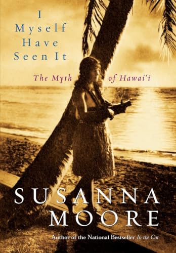 Stock image for I Myself Have Seen It: The Myth of Hawai'i for sale by SecondSale