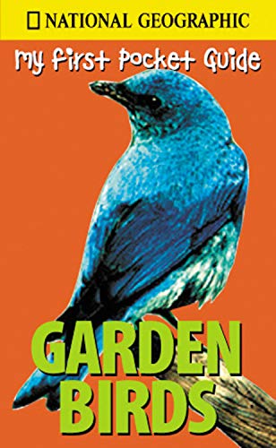 Imagen de archivo de National Geographic My First Pocket Guide Garden Birds (National Geographic My First Pocket Guides) a la venta por BombBooks