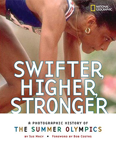 Beispielbild fr Swifter, Higher, Stronger: A Photographic History of the Summer Olympics zum Verkauf von Your Online Bookstore