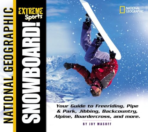 9780792267409: Extreme Sports: Snowboard!: Your Guide to Freeriding, Pipe & Park, Jibbing, Backcountry, Alpine, Boardercross, and More