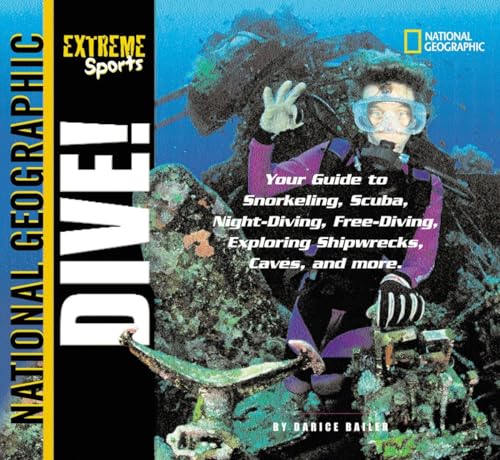 9780792267430: Extreme Sports: Dive!: Your Guide to Snorkeling, Scuba, Night-Diving, Free-Diving, Exploring Shipwrecks, Caves, and More