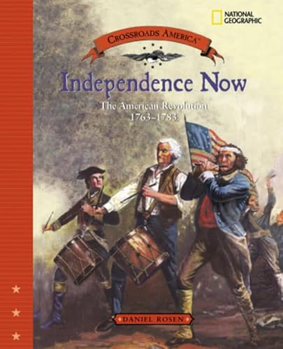 Imagen de archivo de Independence Now (Direct Mail Edition): The American Revolution 1763-1783 (Crossroads America) a la venta por SecondSale