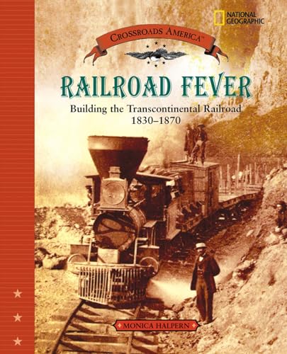 Stock image for Railroad Fever: Building the Transcontinental Railroad 1830-1870 (Crossroads America) for sale by SecondSale