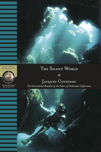 Stock image for The Silent World: The International Bestseller by the Father of Underwater Exploration (National Geographic Adventure Classics) for sale by Edmonton Book Store