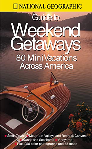 9780792268628: Guide to Weekend Getaways (National Geographic Guide to Weekend Getaways) [Idioma Ingls]: 74 Mini-Vacations Across America