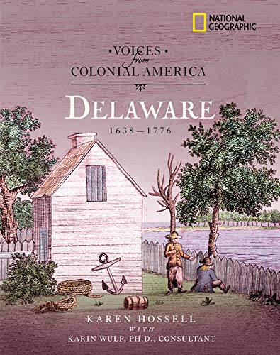 Imagen de archivo de Voices from Colonial America: Delaware 1638-1776 (National Geographic Voices from ColonialAmerica) a la venta por Irish Booksellers