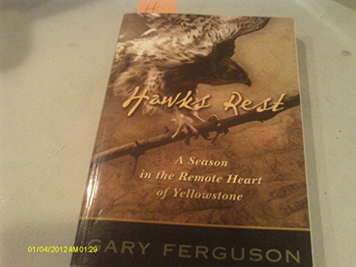 Stock image for Hawks Rest: A Season in the Remote Heart of Yellowstone for sale by Jenson Books Inc