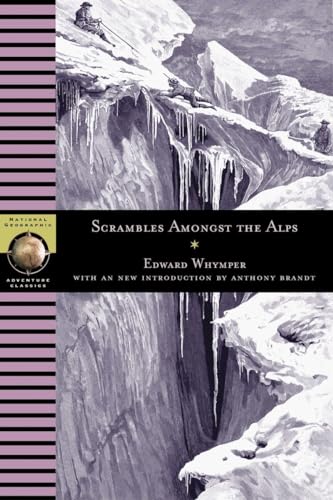 9780792269236: Scrambles Amongst the Alps (National Geographic Adventure Classics)