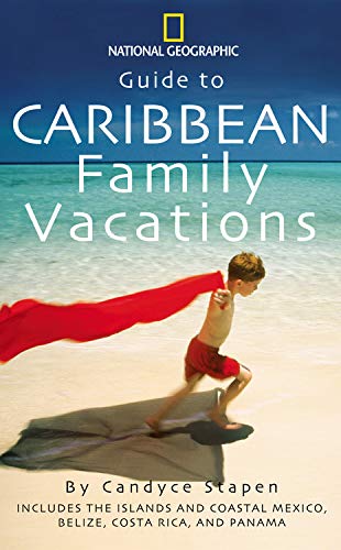 Imagen de archivo de Guide to Caribbean Family Vacations (National Geographic Guide to Caribbean Family Vacations Includes the Islands and Coastal Mexico, Belize, Costa Rica, and Honduras) a la venta por Wonder Book
