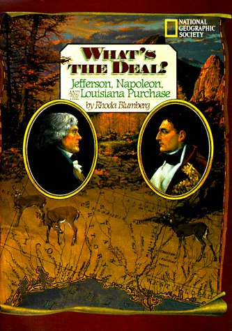 Beispielbild fr What's the Deal?: Jefferson, Napoleon, and the Louisiana Purchase zum Verkauf von medimops