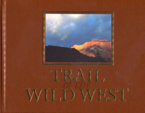 Beispielbild fr Trail of the Wild West : Rediscovering the American Frontier zum Verkauf von Better World Books: West