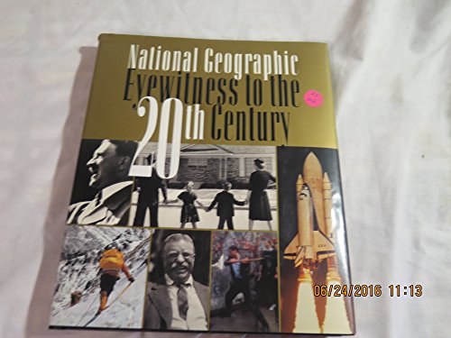 Stock image for National Geographic" Eyewitness to the 20th Century for sale by Thomas F. Pesce'