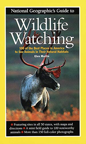 Stock image for National Geographic's Guide to Wildlife Watching: 100 Of the Best Places in America to See Animals in Their Natural Habitats for sale by WorldofBooks