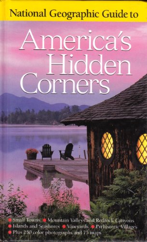 9780792272106: National Geographic's Guide to America's Hidden Corners [Lingua Inglese]