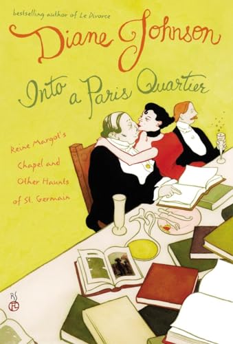 Stock image for Into a Paris Quartier : Reine Margot's Chapel and Other Haunts of St. -Germain for sale by Better World Books