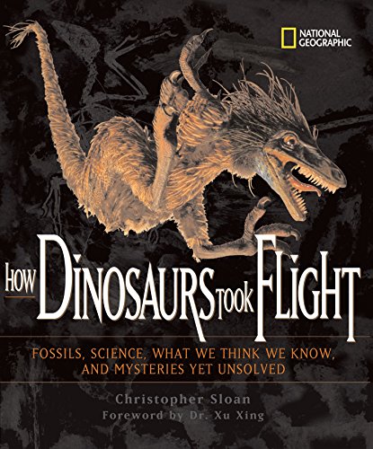 Imagen de archivo de How Dinosaurs Took Flight (Direct Mail Edition): The Fossils, the Science, What We Think We Know, and Mysteries Yet Unsolved a la venta por HPB-Emerald