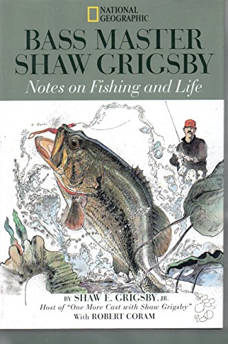 Beispielbild fr BASS MASTER SHAW GRIGSBY: NOTES ON FISHING AND LIFE. By Shaw E. Grigsby, Jr. with Robert Coram. zum Verkauf von Coch-y-Bonddu Books Ltd