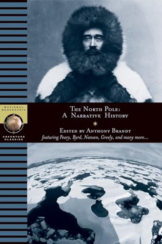 9780792274117: The North Pole: A Narrative History (National Geographic Adventure Classics)