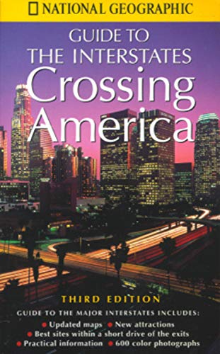 Stock image for Crossing America: National Geographic's Guide to the Interstates for sale by Your Online Bookstore