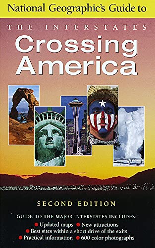 Stock image for Crossing America, Second Edition (Crossing America: National Geographic's Guide to the Interstates) for sale by Ergodebooks