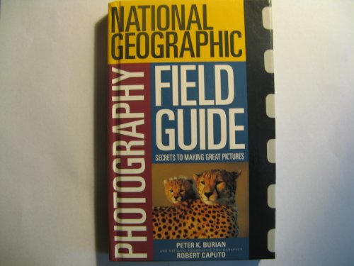 Stock image for The National Geographic Photography Field Guide: Secrets to Making Great Pictures for sale by Bayside Books
