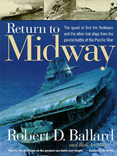 9780792275008: RETURN TO MIDWAY: The Quest to Find the Yorktown and the Other Lost Ships from the Pivotal Battle of the Pacific War