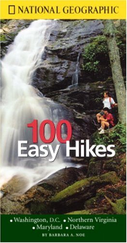 Stock image for National Geographic Guide to 100 Easy Hikes: Washington DC, Virginia, Maryland, Delaware for sale by Wonder Book