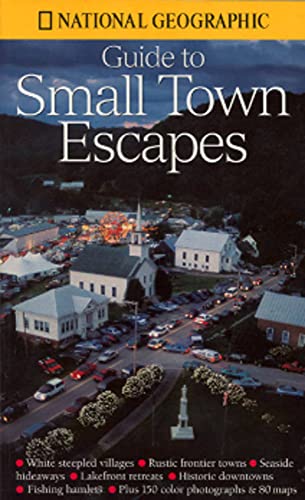 Imagen de archivo de National Geographic Guide to Small Town Escapes a la venta por Better World Books: West