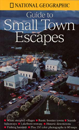 9780792275893: "National Geographic's" Guide to Small Town Escapes