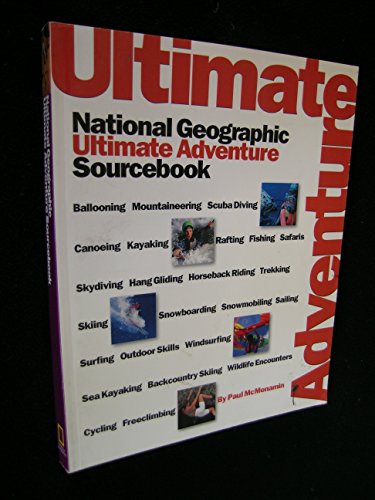 Imagen de archivo de National Geographic's Ultimate Adventure Sourcebook (NG's Greatest Photographs) a la venta por BookHolders