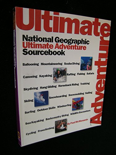 Stock image for National Geographic's Ultimate Adventure Sourcebook (NG's Greatest Photographs) for sale by BookHolders