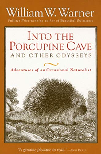 Stock image for Into the Porcupine Cave and Other Odysseys: Adventures of an Occasional Naturalist for sale by Wonder Book