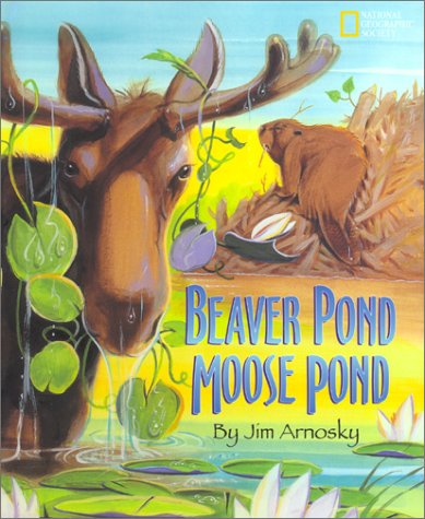 Beaver Pond / Moose Pond (9780792276920) by Arnosky, Jim