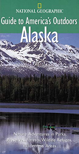 Imagen de archivo de National Geographic Guide to America's Outdoors: Alaska a la venta por Better World Books