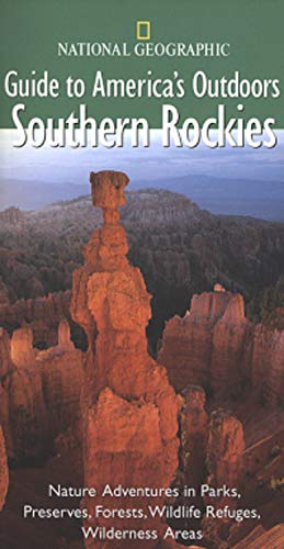 9780792277491: National Geographics Guide to Americas Outdoors Southern Rockies: With Northern Arizona, Northern New Mexico, and Southwestern Wyoming [Lingua Inglese]