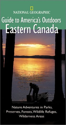 Stock image for National Geographic Guide to America's Outdoors: Eastern Canada for sale by HPB Inc.