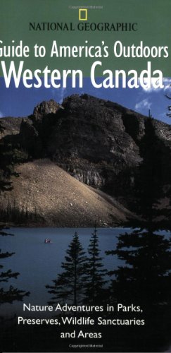 Imagen de archivo de National Geographic Guide to America's Outdoors: Western Canada a la venta por SecondSale