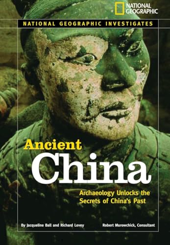 Stock image for National Geographic Investigates: Ancient China : Archaeology Unlocks the Secrets of China's Past for sale by Better World Books