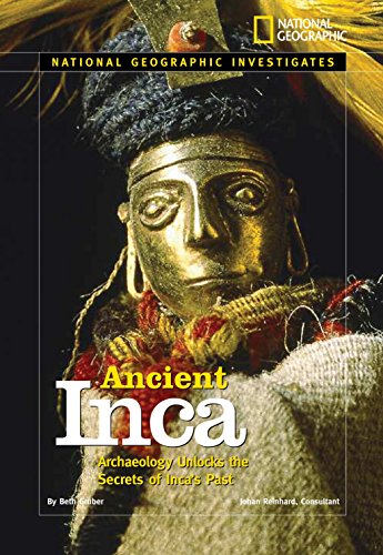 Beispielbild fr National Geographic Investigates: Ancient Inca : Archaeology Unlocks the Secrets of the Inca's Past zum Verkauf von Better World Books: West